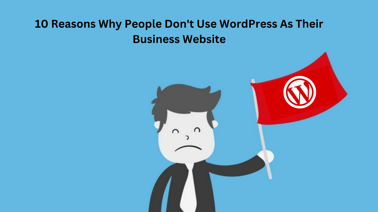 Reasons Why People Don't Use WordPress Business Website myths